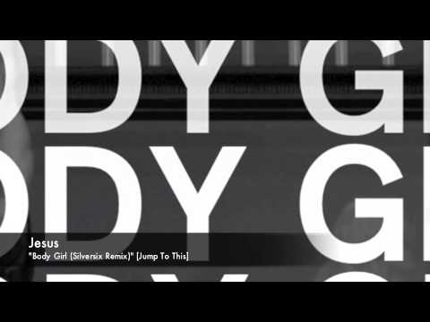 Jesus - Body Girl (Silversix Remix) [Jump To This]