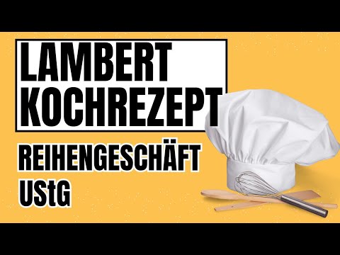 Reihengeschäft UStG - LAMBERT-KOCHREZEPT ✅ - bewegte und unbewegte Lieferungen und ihre Orte