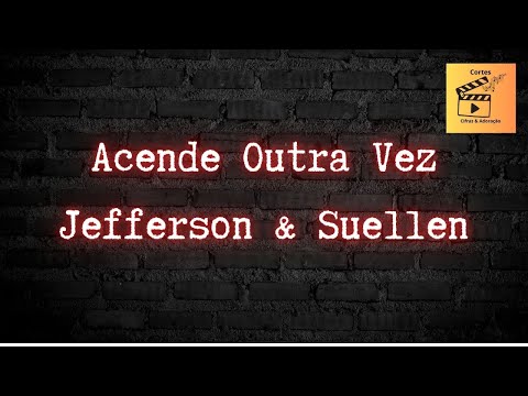 Acende Outra Vez - Jefferson e Suellen