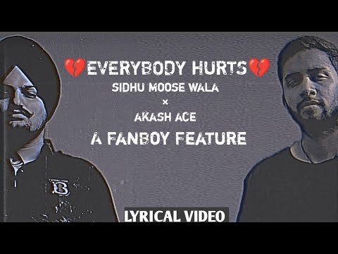 EVERYBODY HURTS 💔 (RAP VERSE) | SIDHU MOOSE WALA X AKASH ACE | A FANBOY FEATURE