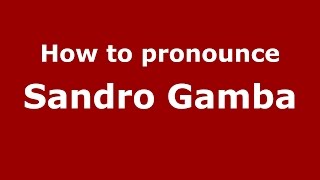 How to pronounce Sandro Gamba