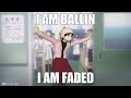 I Am Ballin I Am Faded