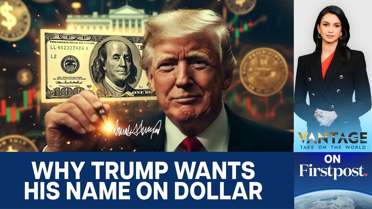 Trump is Putting His Name on the US Dollar Amid War. Here's Why It Matters | Vantage on Firstpost