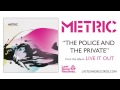Metric - The Police And The Private