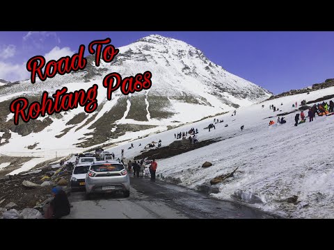 Manali to Rohtang Pass by Road Full Video 2020