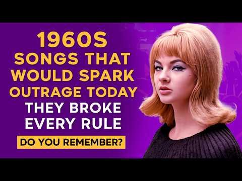 10 Songs From 1960s That Would Be BANNED Today