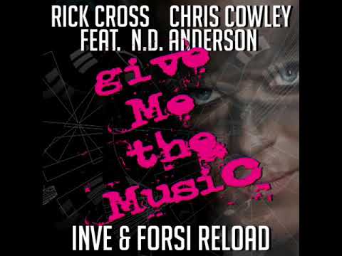 Rick Cross, Chris Cowley feat.  N.D. Anderson - Give Me The Music (INVE & FORSI Reload)