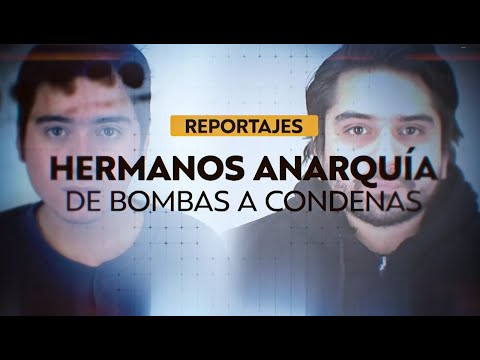 Reportajes T13 | "Hermanos anarquía": de bombas a condenas
