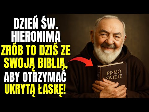 30 WRZEŚNIA: DZIEŃ ŚW. HIERONIMA – SEKRET ŁASK UKRYTY W BIBLII! Ojciec Pio