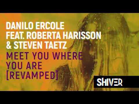 Danilo Ercole ft. Roberta Harisson & Steven Taetz - Meet You Where You Are (Revamped Club Mix)