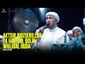 Aktsir Bidzkrillahi Ya Habibal Qolbi Wulidal Huda Majelis Az Zahir Lirik Terjemah