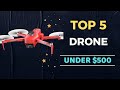 🌟Top 5 Best Drone under $500 Reviews in 2024