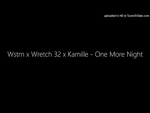Wstrn x Wretch 32 x Kamille - One More Night