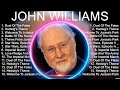 J O H N W I L L I A M S Top 10 Best Songs Best Collection 2023 Popular Songs