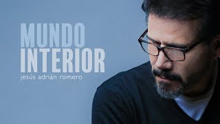 Jesús Adrián Romero | Mundo interior | Origen y Esencia