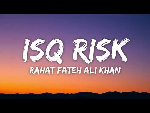 Isq Risk (Lyrics) - Rahat Fateh Ali Khan