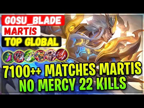 7100++ Matches Martis No Mercy 22 Kills [ Top Global Martis ] Gosu_Blade - Mobile Legends Build