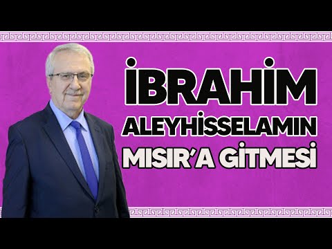 İbrahim Aleyhisselamın Mısır’a Gitmesi