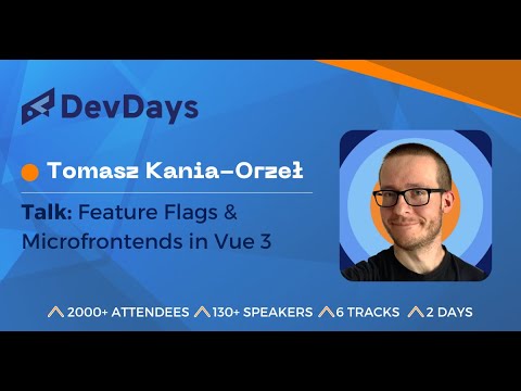 Tomasz Kania-Orzeł: Feature Flags & Microfrontends in Vue 3