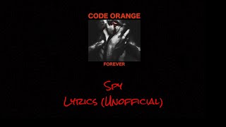 Code Orange - Spy - Lyrics (Unofficial)