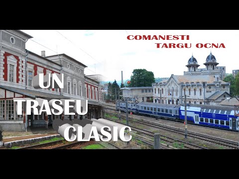 COMANESTI- TARGU OCNA UN TRASEU CLASIC CFR
