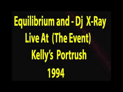 Equilibrium And Dj Xray Live At the (Event Kelly's Portrush ) 1994