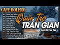 Quán Trọ Trần Gian LK Bolero Lính Xưa Hay Nhất Hiện Nay Nhạc Vàng Hải Ngoại Chọn