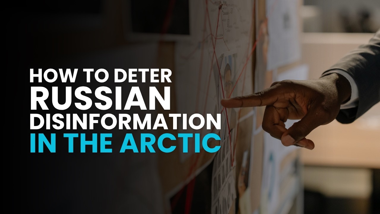 How to Deter Russian Disinformation in the Arctic?
