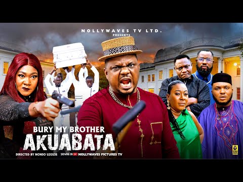 Bury  My Brother Akuabata-Ken Eric-Ifeanyi Gabriel-Diana nyeche-Latest Nigerian Trending Movie 2025
