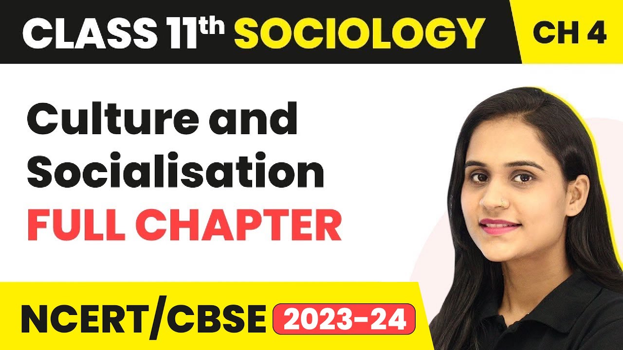 Culture and Socialisation -Full Chapter Explanation & NCERT Solutions | Class 11 Sociology Chapter 4
