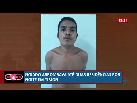 ROTA DO DIA 02 07  Noiado arrombava ateÌ duas resideÌ‚ncias por noite em Timon