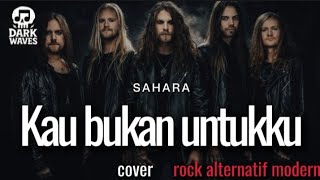 Download lagu 🎵Sahara_Kau bukan untukku_cover rock alternatif modern mp3 Download lagu 🎵Sahara_Kau bukan untukku_cover rock alternatif modern mp3