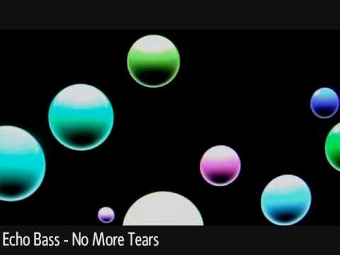 Echo Bass - No More Tears (Co-produced by Pete King)