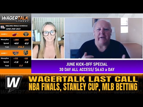 Stanley Cup Finals Game 1 | NBA Finals Game 2 | MLB Player Props | WagerTalk's Last Call 6/3