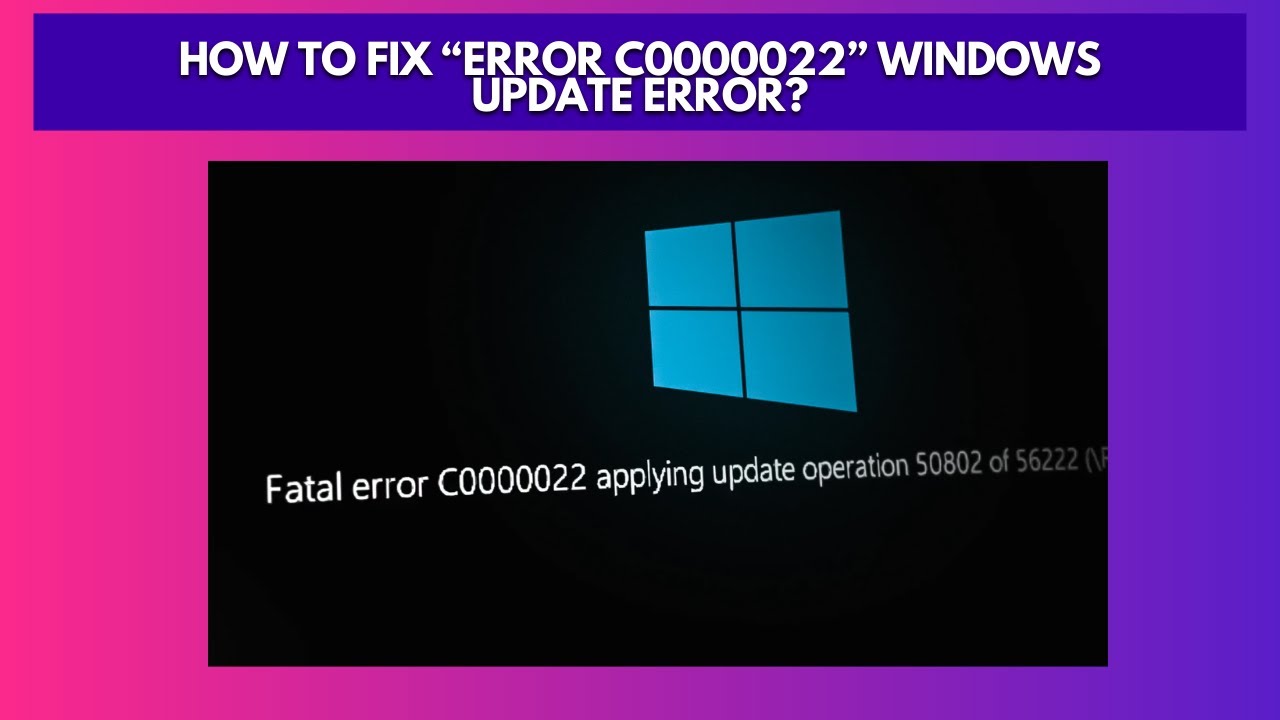How to Fix “Error C0000022” Windows Update Error