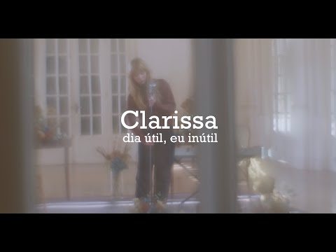 dia útil, eu inútil - Clarissa - clipe oficial