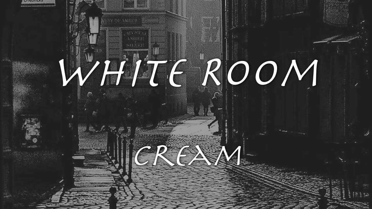 White Room - Cream【和訳】クリーム「ホワイト・ルーム」1968年
