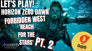 Let's Play! - HZD Forbidden West - 'Reach for the Stars' Pt  2