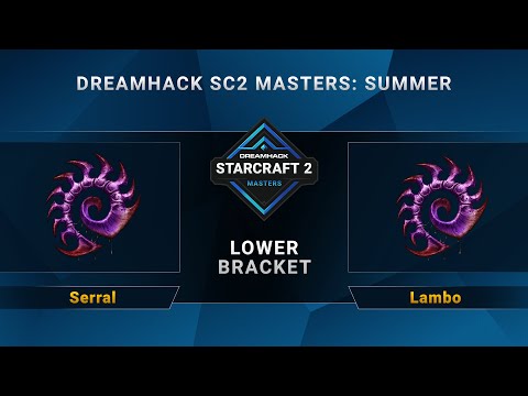 SC2 - Serral vs. Lambo - DreamHack SC2 Masters Summer - Lower Bracket - EU