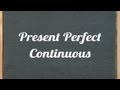 Present Perfect Continuous Tense English Grammar Tutorial Video Lesson