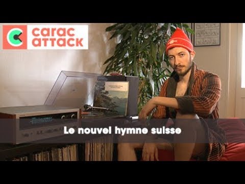 Le nouvel hymne national Suisse - Carac Attack