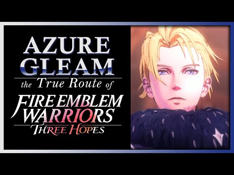 Why Azure Gleam Is The TRUE Route | Fire Emblem Warriors Three Hopes Review