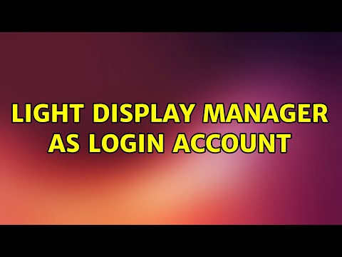 Ubuntu: Light Display Manager as login account (3 Solutions!!)