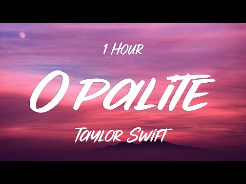 [1 Hour] Taylor Swift - Opalite (Lyrics)