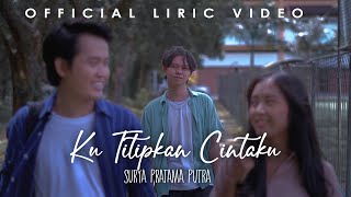 Download lagu Ku Titipkan Cintaku - Surya Pratama Putra ( Lirik Video) mp3 Download lagu Ku Titipkan Cintaku - Surya Pratama Putra ( Lirik Video) mp3