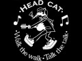 Headcat (Walk the Walk, Talk the Talk) 