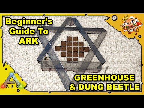 My Greenhouse Is A Star! Dung Beetle Tame And Build! A Beginners Guide - Ark: Survival Evolved S4E28