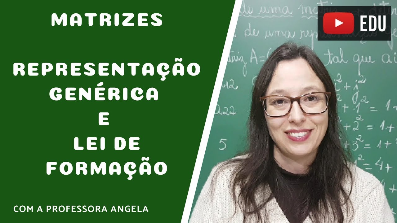 Matrizes - Representação Genérica e Lei de Formação - Vivendo a Matemática - Professora Angela