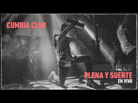 Cumbia Club - Plena y Suerte (En Vivo)
