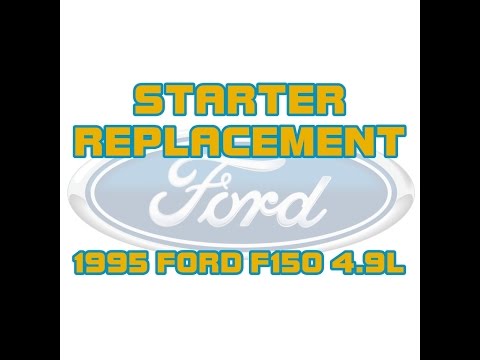 1995 Ford F150 Pickup - 4.9 - Replacing The Starter - New Remy Starter